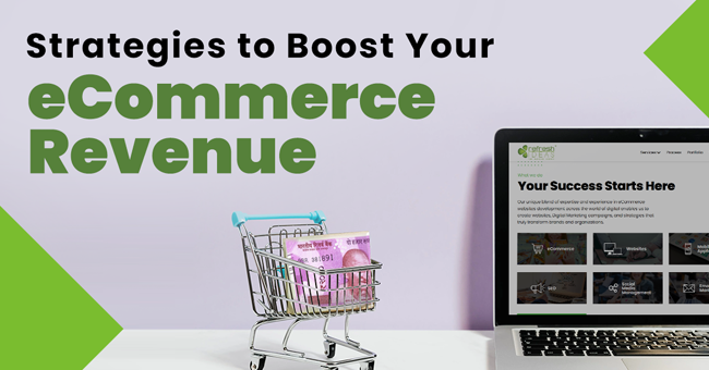 Strategies to Boost Your E-Commerce Revenue | Refresh Ideas