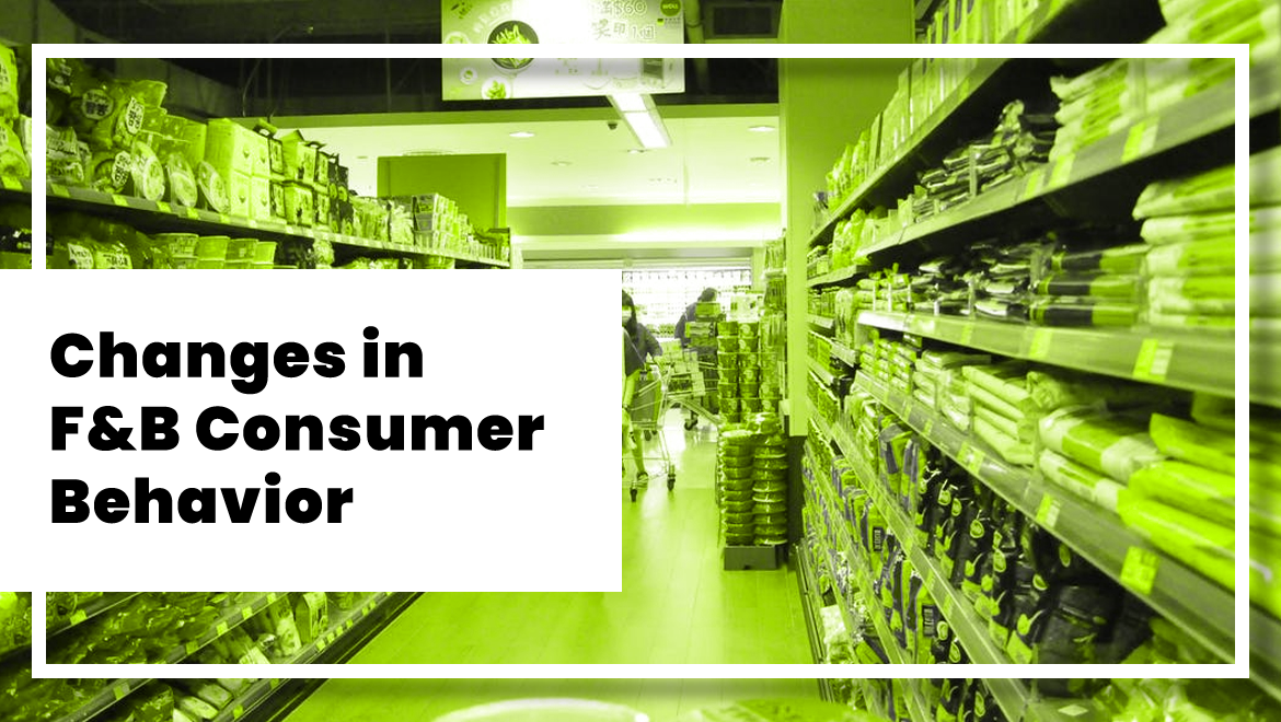 Changes in F&B Consumer Behavior Due to COVID and What They Mean for Your Brand