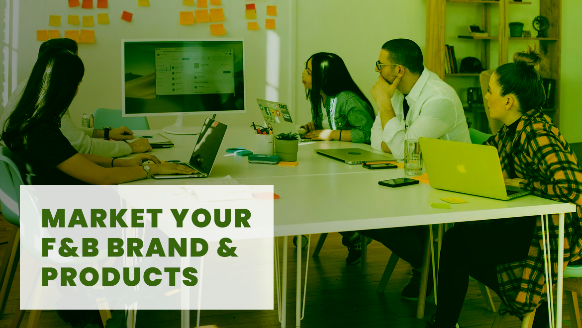 How to Successfully Market Your F&B Brand and Products