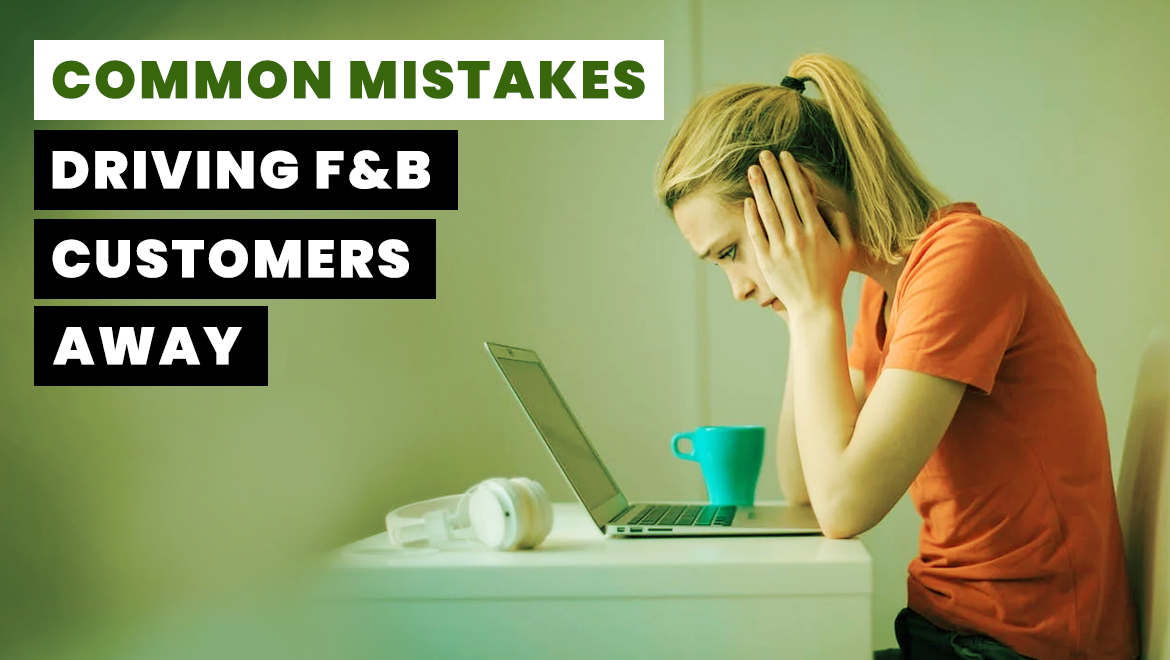 Common Mistakes Driving F&B Customers Away