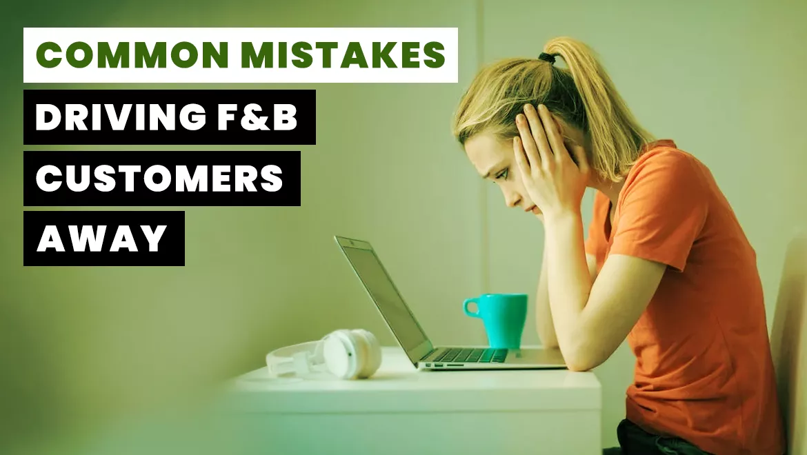 Common Mistakes Driving F&B Customers Away