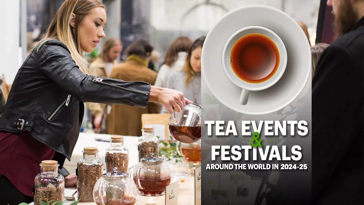 TEA EVENTS & FESTIVALS AROUND THE WORLD IN 202425 Refresh Ideas
