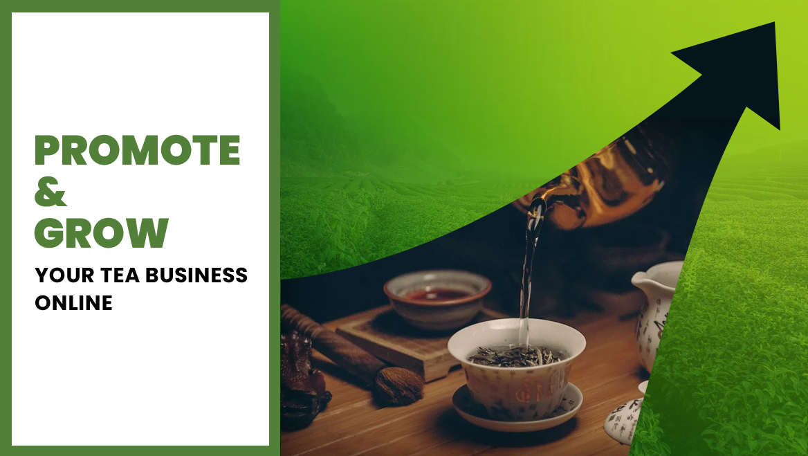 How to Promote and Grow Your Tea Business Online in 2025