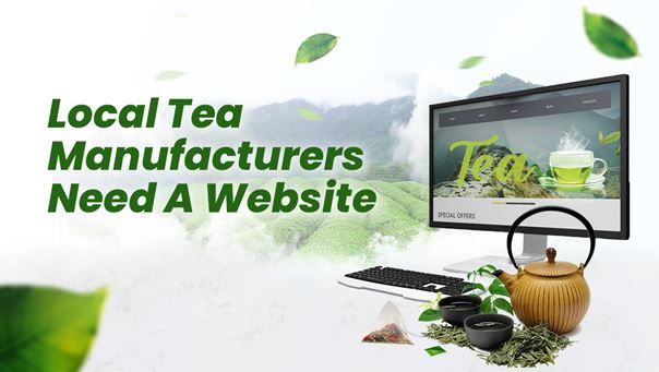 Why Do Local Tea Manufacturers Need A Website?