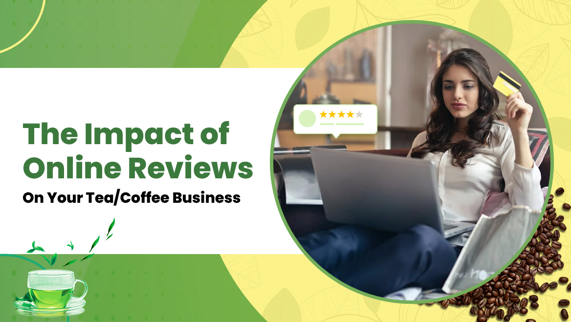 The Impact of Online Reviews on Your Tea/Coffee Business