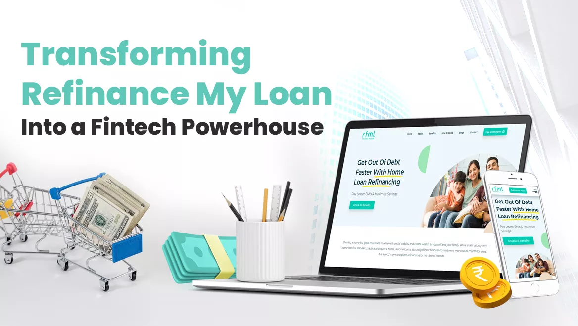 Transforming Refinance My Loan into a Fintech Powerhouse