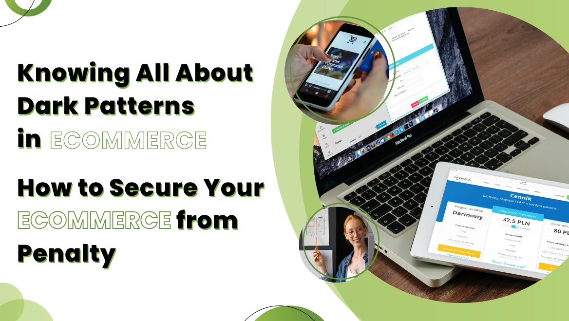 Knowing All About Dark Patterns in Ecommerce and How to Secure Your Ecommerce from Penalty