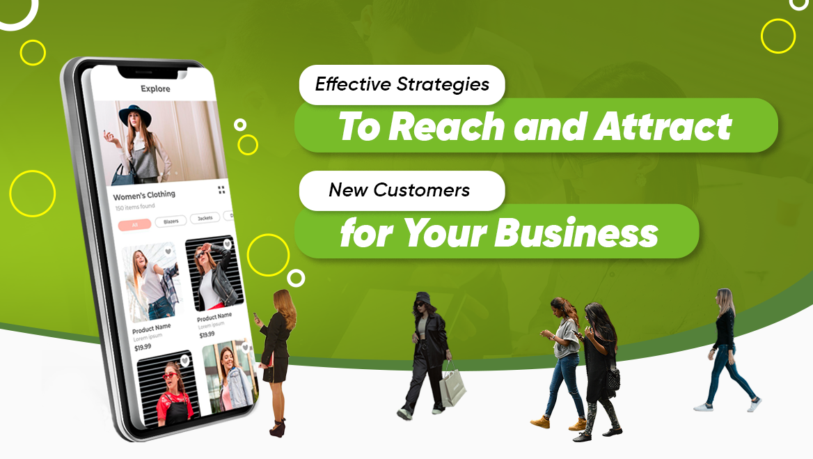 Effective Strategies to Reach and Attract New Customers for Your Business