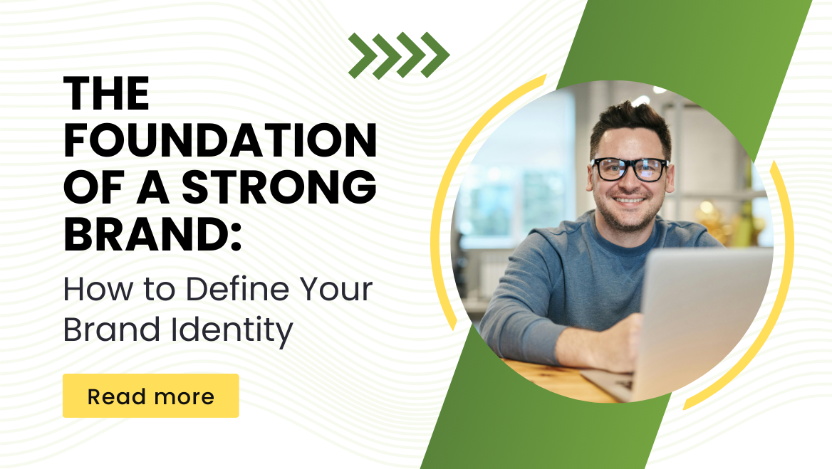 The Foundation of a Strong Brand: How to Define Your Brand Identity
