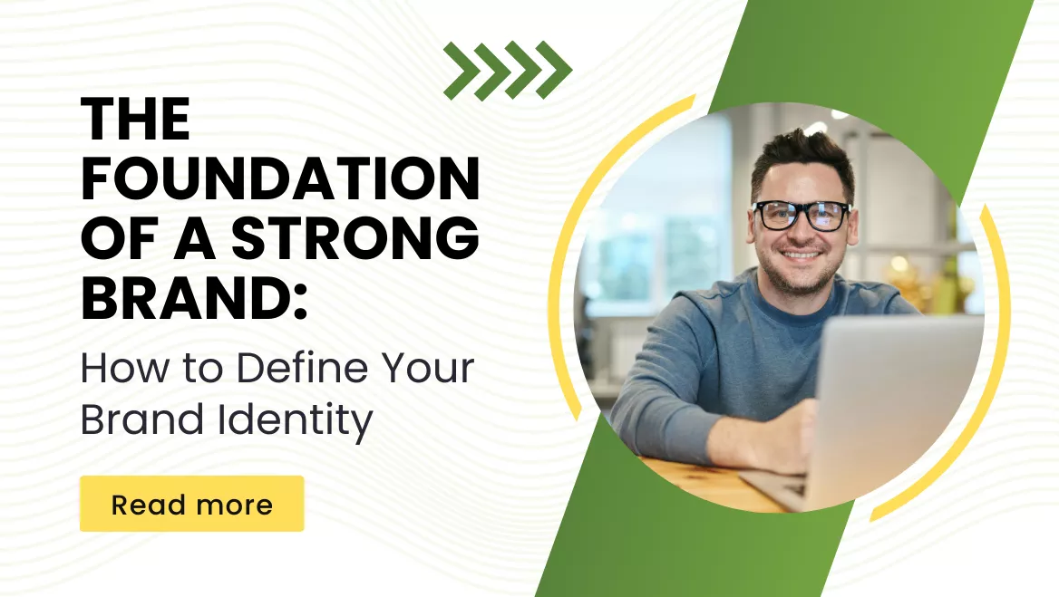 The Foundation of a Strong Brand: How to Define Your Brand Identity
