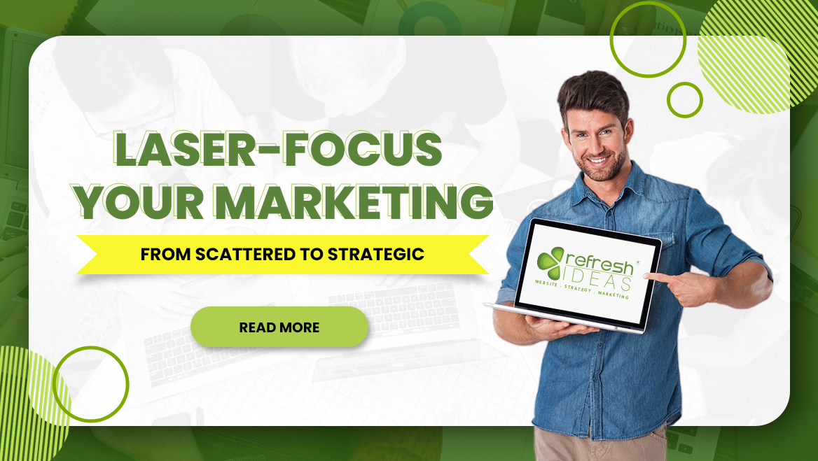 Laser-Focus Your Marketing: From Scattered to Strategic
