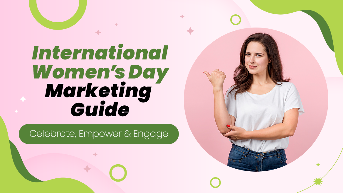 International Women’s Day Marketing Guide: Celebrate, Empower & Engage