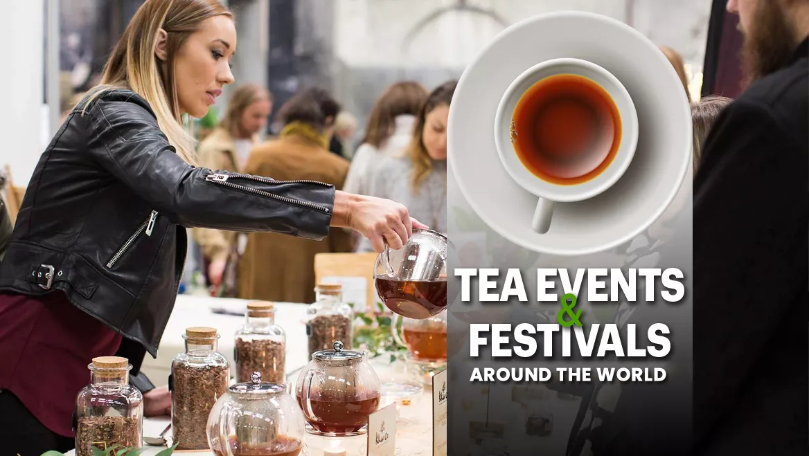 TEA EVENTS & FESTIVALS AROUND THE WORLD IN 2025-26