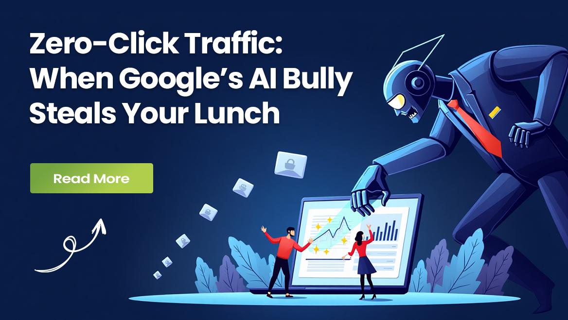 Zero-Click Traffic: How to Protect Your Brand from Google’s AI Bully