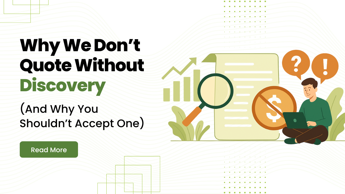 Why We Don’t Quote Without Discovery (And Why You Shouldn’t Accept One)
