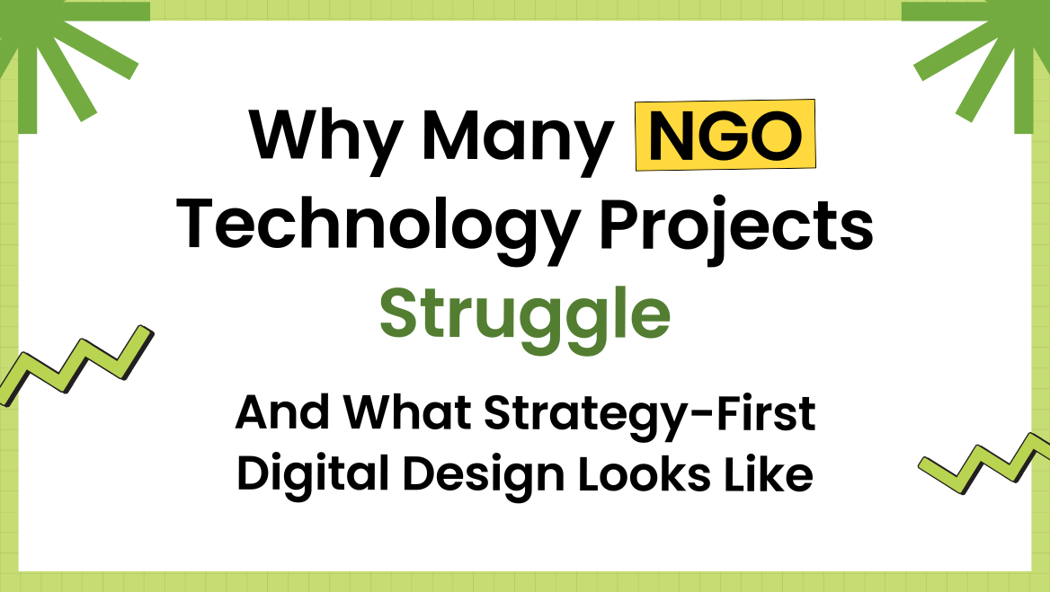 Why Many NGO Technology Projects Struggle — And What Strategy-First Digital Design Looks Like